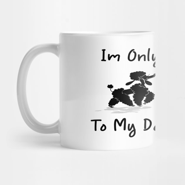 Im Only Talking To My Dog Today,Funny Dog Gift,funny dog lovers by merysam